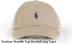 Panduan Memilih Topi Baseball yang Tepat