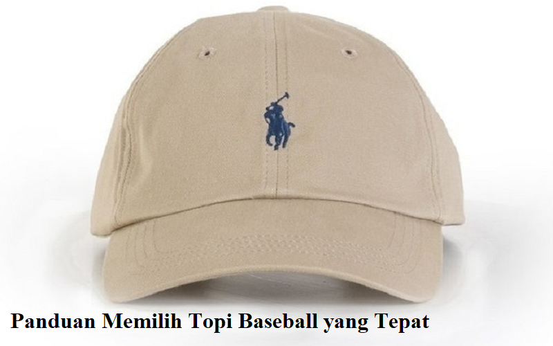 Panduan Memilih Topi Baseball yang Tepat