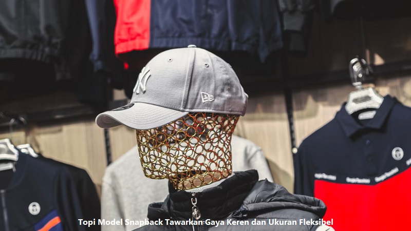 Topi Model Snapback Tawarkan Gaya Keren dan Ukuran Fleksibel